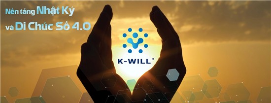 Ra mắt K-Will - Nền tảng Nhật ký và Di chúc số 4.0